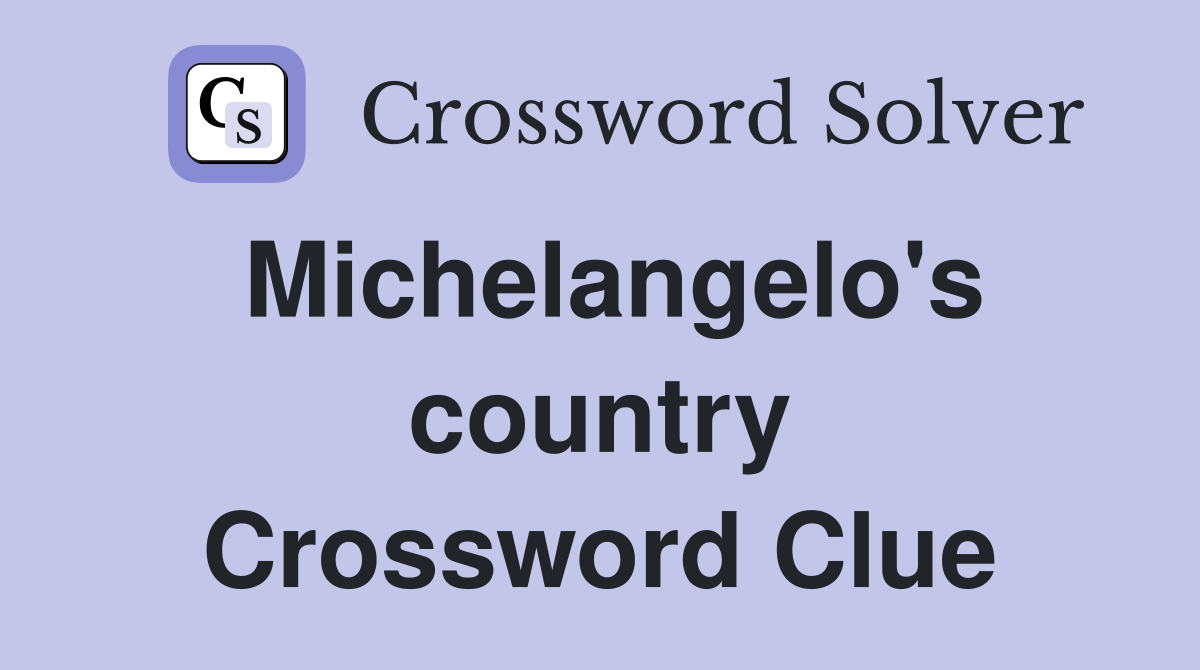 Michelangelo's country Crossword Clue