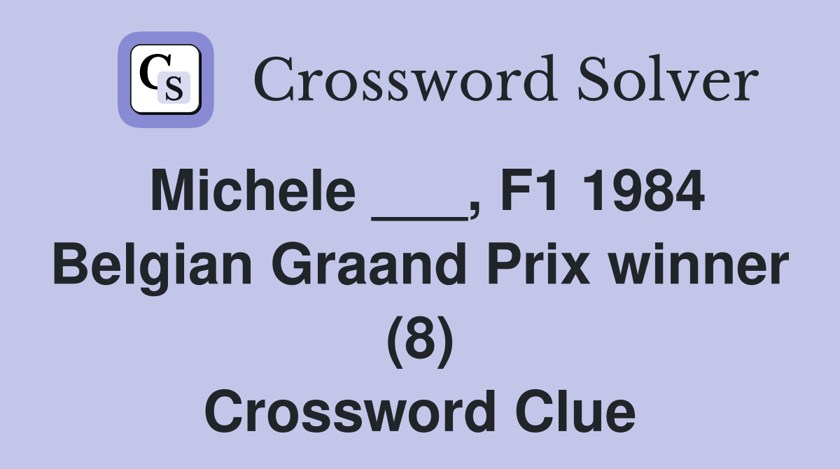 Michele ___, F1 1984 Belgian Graand Prix winner (8) Crossword Clue