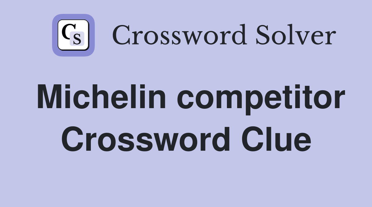Michelin competitor Crossword Clue