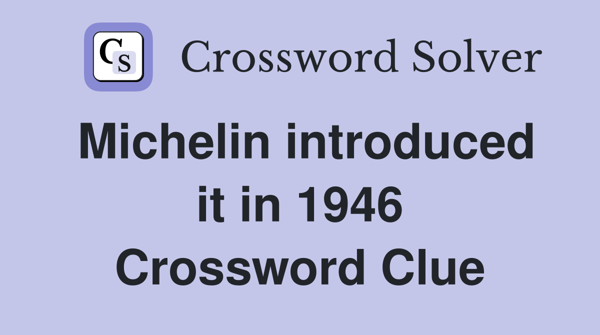 Michelin introduced it in 1946 Crossword Clue