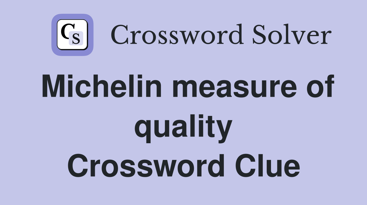 Michelin measure of quality Crossword Clue