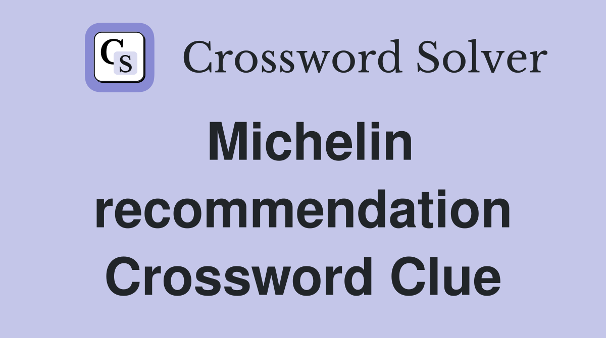 Michelin recommendation Crossword Clue
