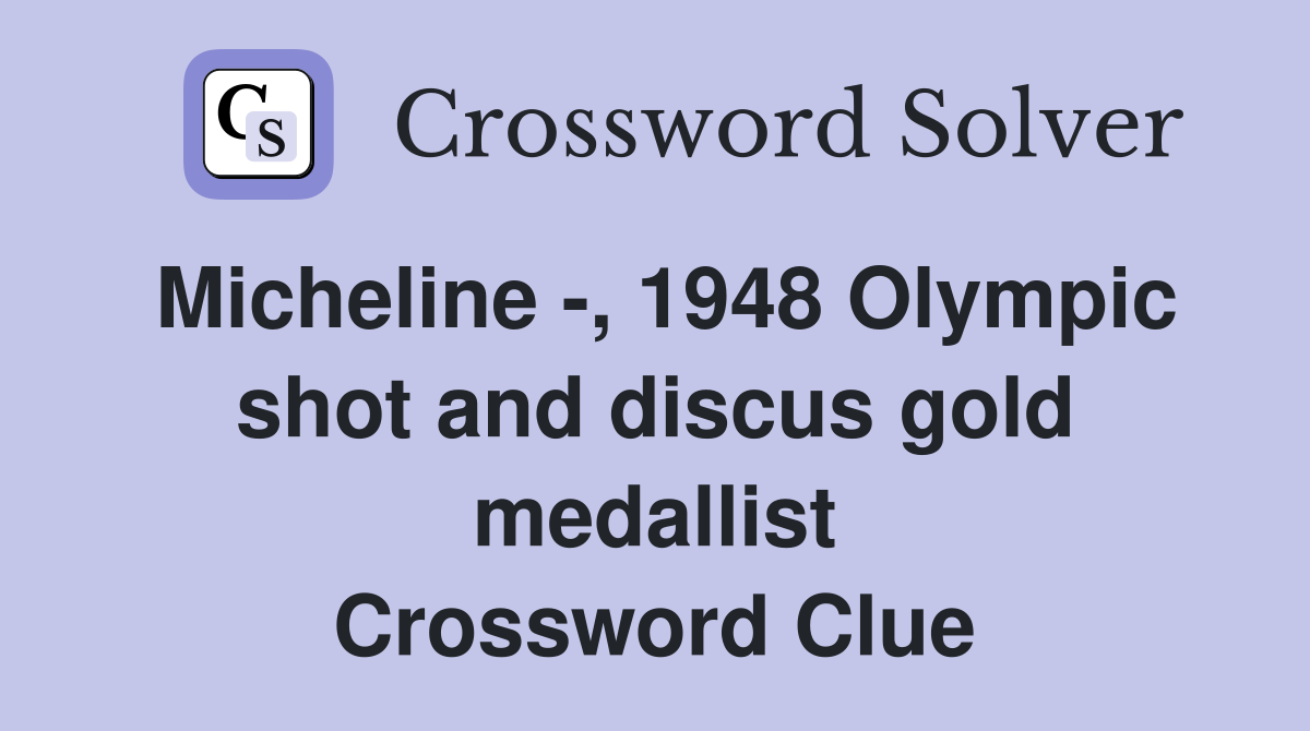Micheline -, 1948 Olympic shot and discus gold medallist Crossword Clue