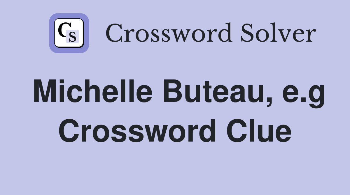 Michelle Buteau, e.g Crossword Clue