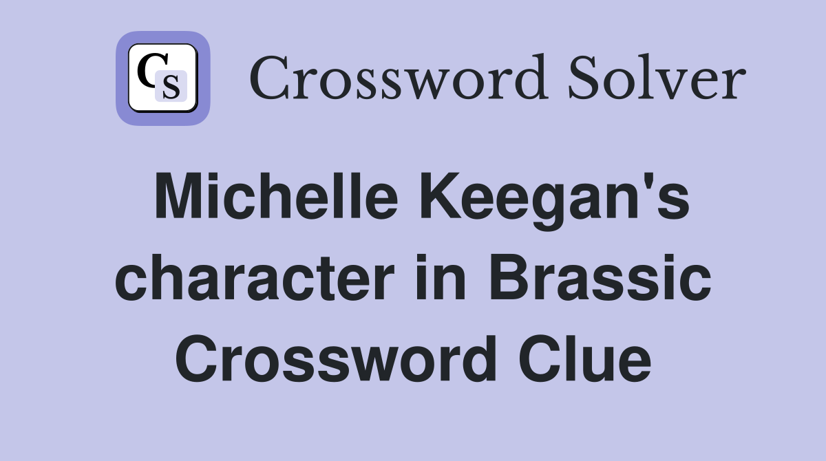 Michelle Keegan's character in Brassic Crossword Clue