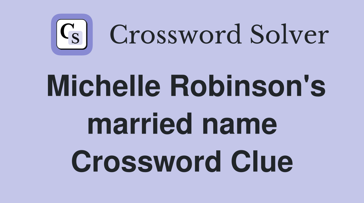 Michelle Robinson's married name Crossword Clue