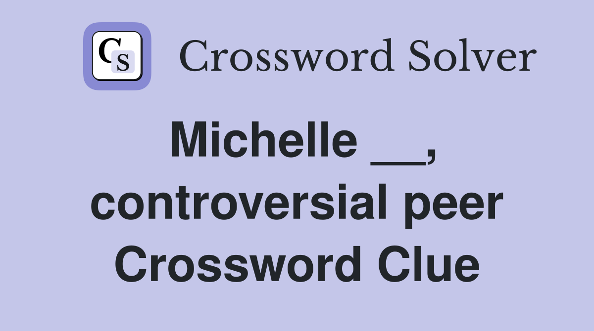 Michelle __, controversial peer Crossword Clue