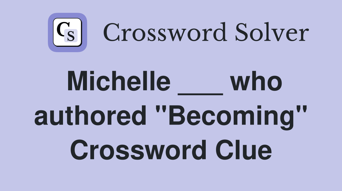 Michelle ___ who authored "Becoming" Crossword Clue