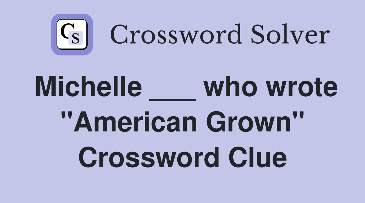 Michelle ___ who wrote "American Grown" Crossword Clue
