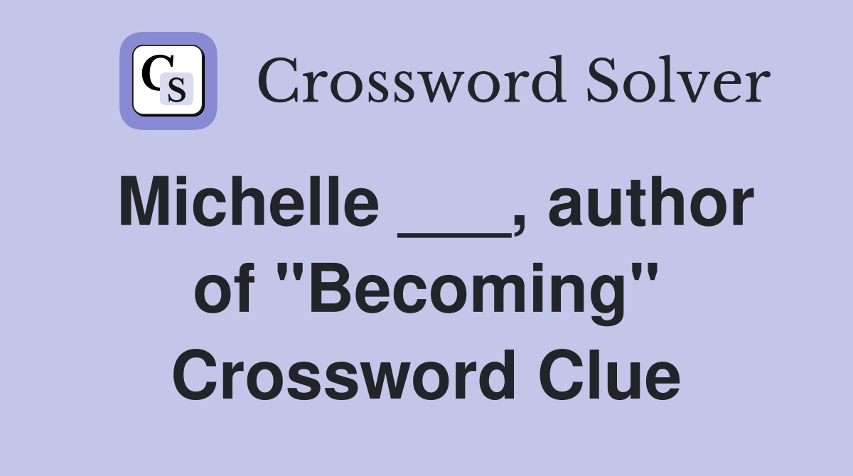 Michelle ___, author of "Becoming" Crossword Clue
