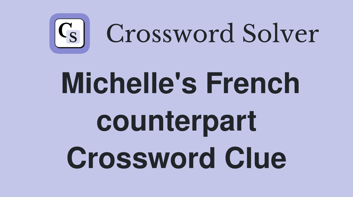 Michelle's French counterpart Crossword Clue