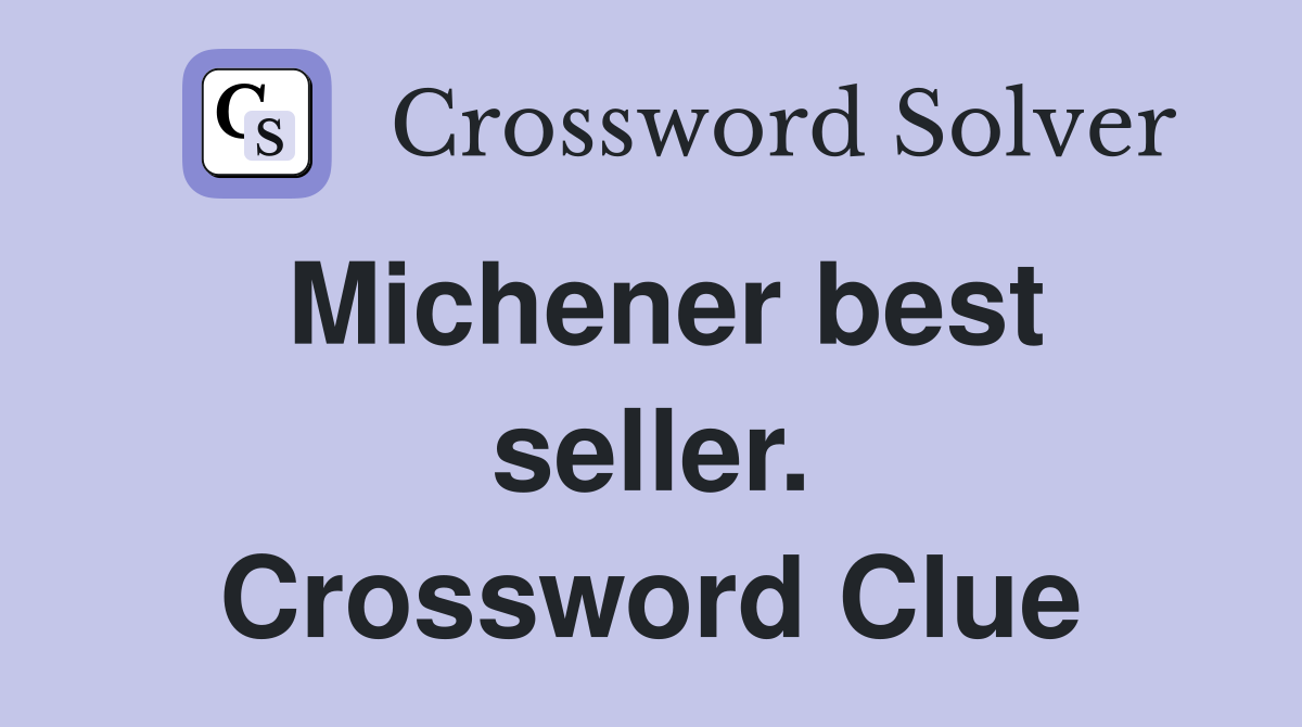 Michener best seller. Crossword Clue