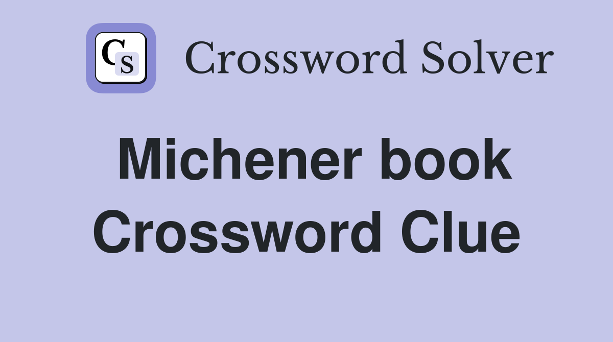 Michener book Crossword Clue