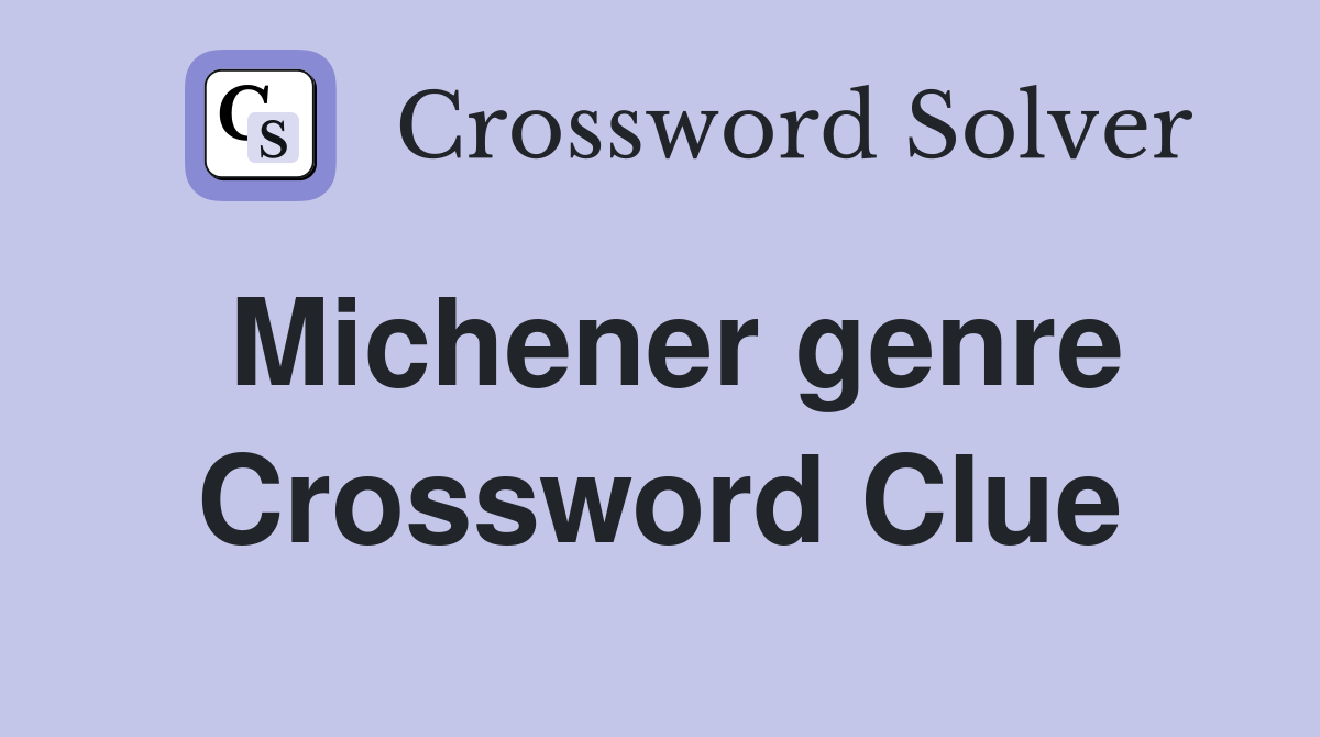Michener genre Crossword Clue