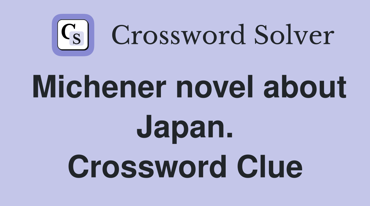 Michener novel about Japan. Crossword Clue