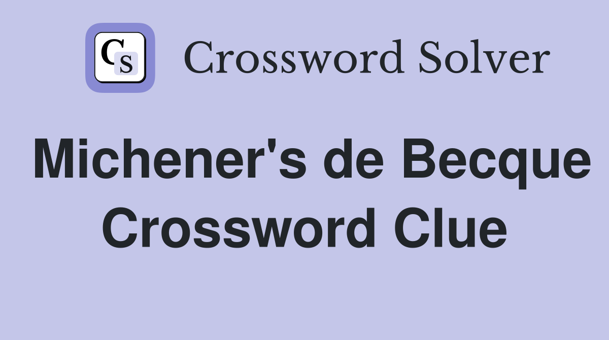 Michener's de Becque Crossword Clue