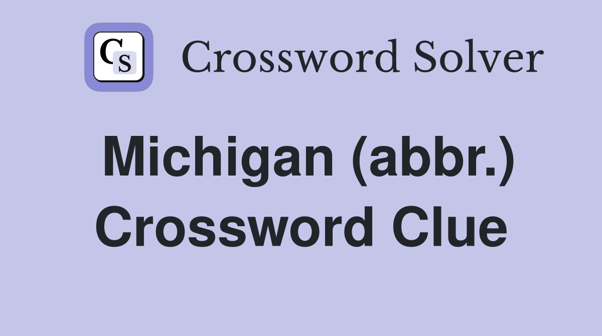Michigan (abbr.) Crossword Clue
