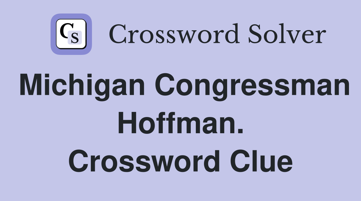Michigan Congressman Hoffman. Crossword Clue