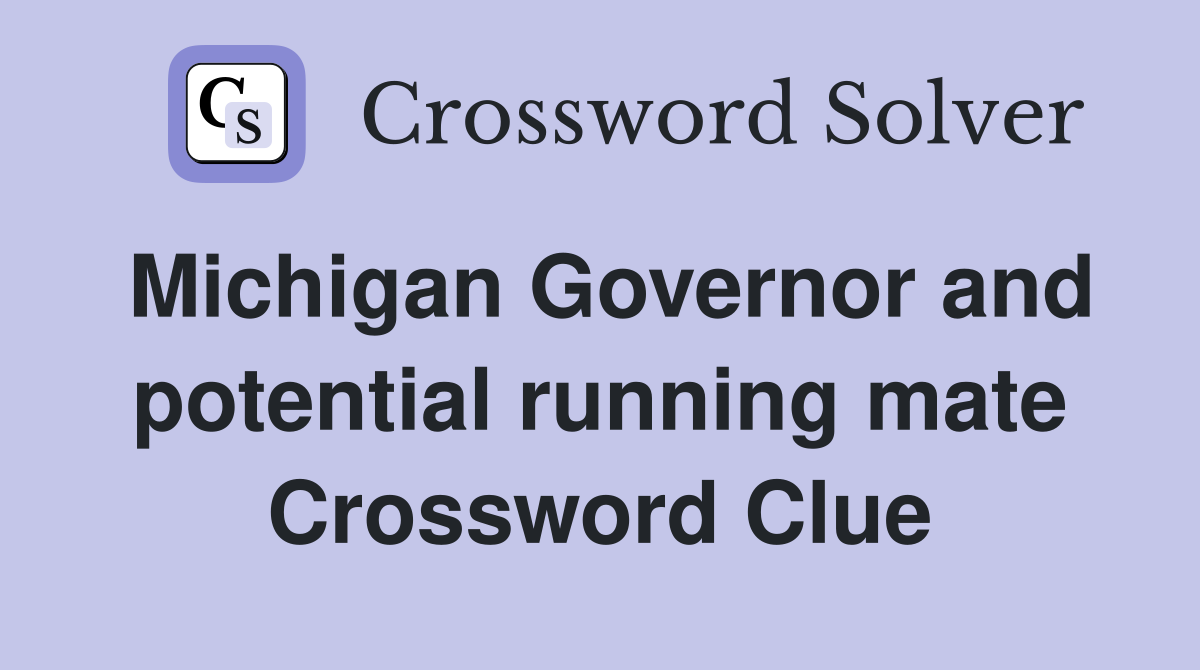 Michigan Governor and potential running mate Crossword Clue
