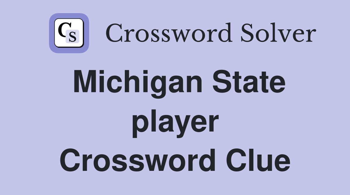 Michigan State player Crossword Clue
