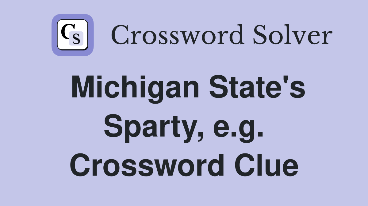 Michigan State's Sparty, e.g. Crossword Clue