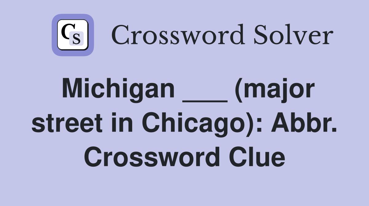 Michigan ___ (major street in Chicago): Abbr. Crossword Clue
