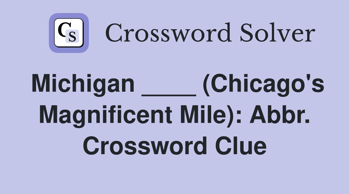 Michigan ____ (Chicago's Magnificent Mile): Abbr. Crossword Clue