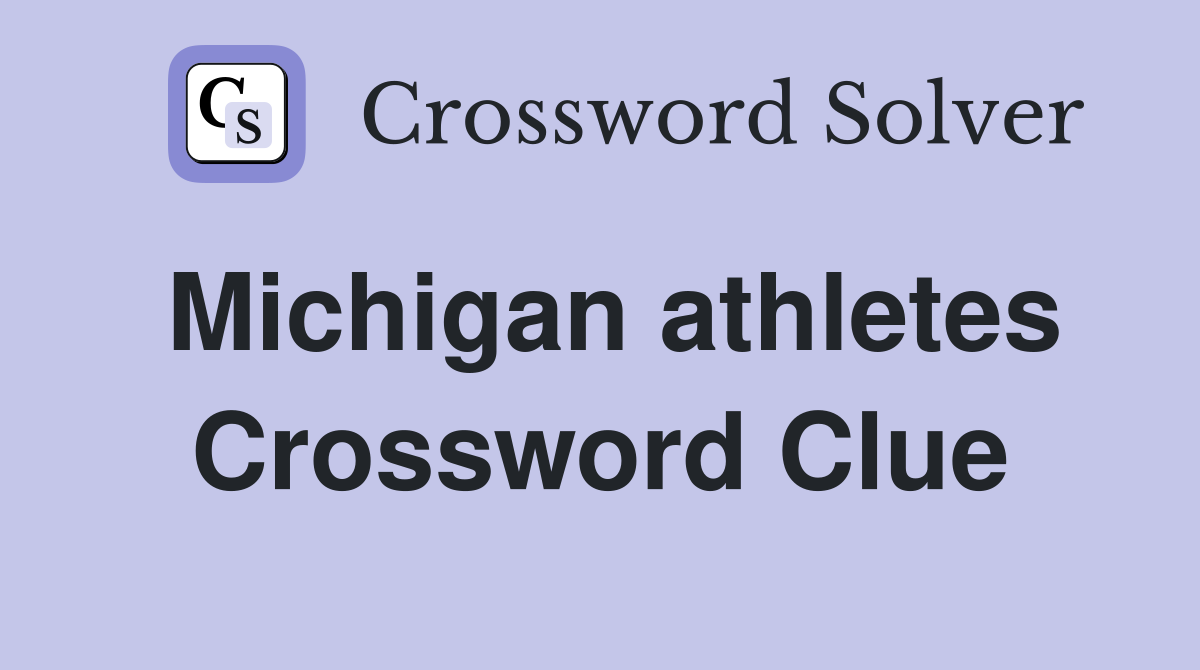 Michigan athletes Crossword Clue