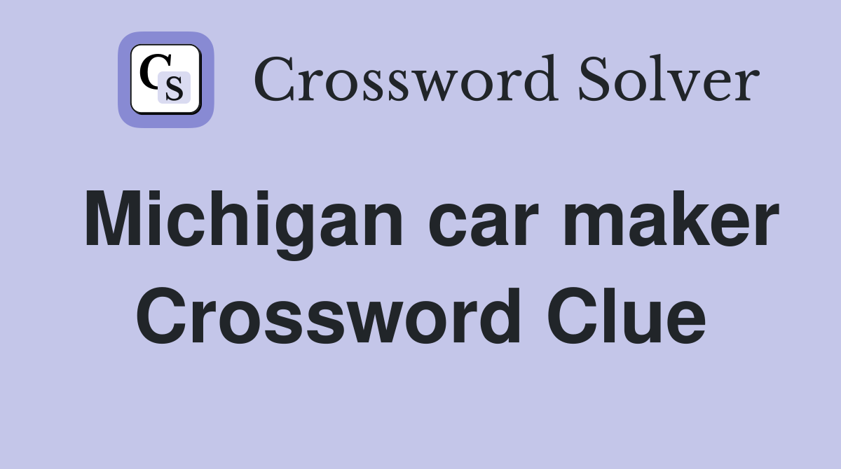 Michigan car maker Crossword Clue