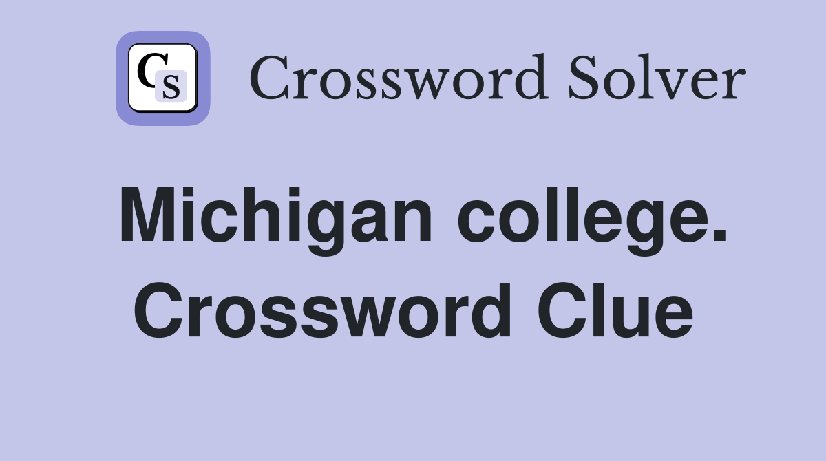 Michigan college. Crossword Clue