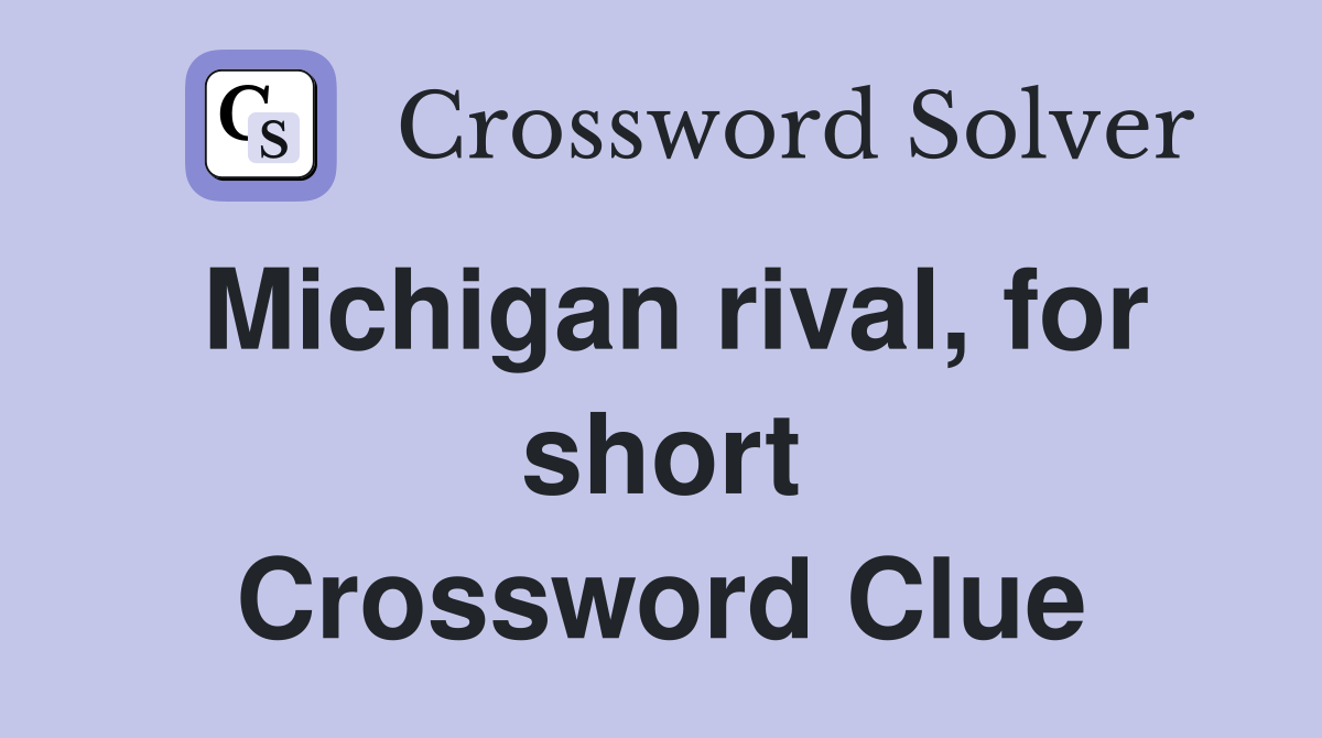 Michigan rival, for short Crossword Clue
