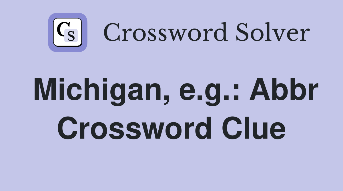 Michigan, e.g.: Abbr Crossword Clue