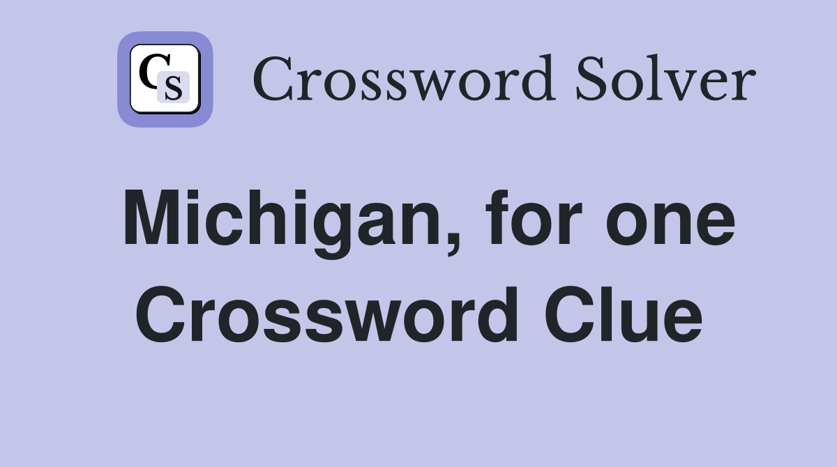 Michigan, for one Crossword Clue