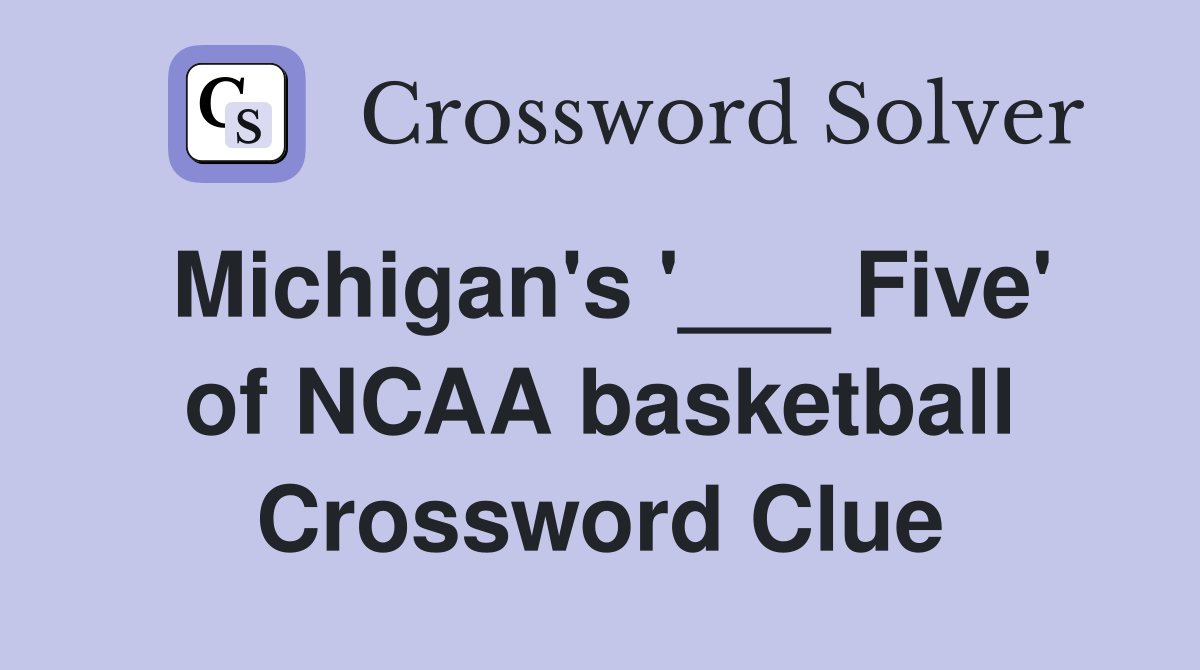Michigan's '___ Five' of NCAA basketball Crossword Clue