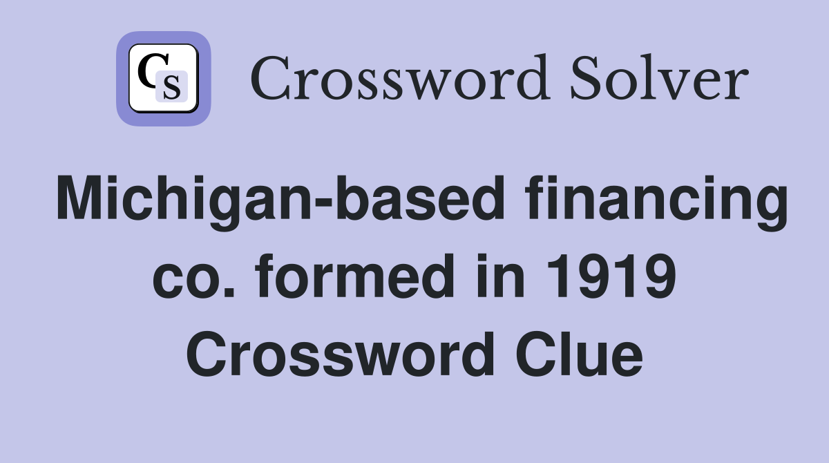 Michigan-based financing co. formed in 1919 Crossword Clue