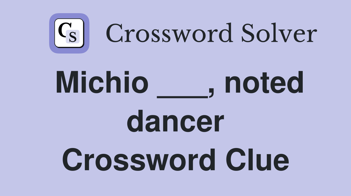 Michio ___, noted dancer Crossword Clue
