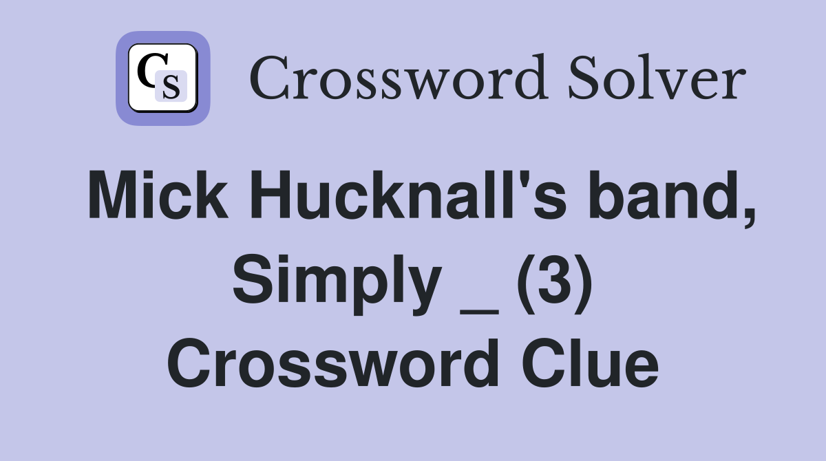 Mick Hucknall's band, Simply _ (3) Crossword Clue