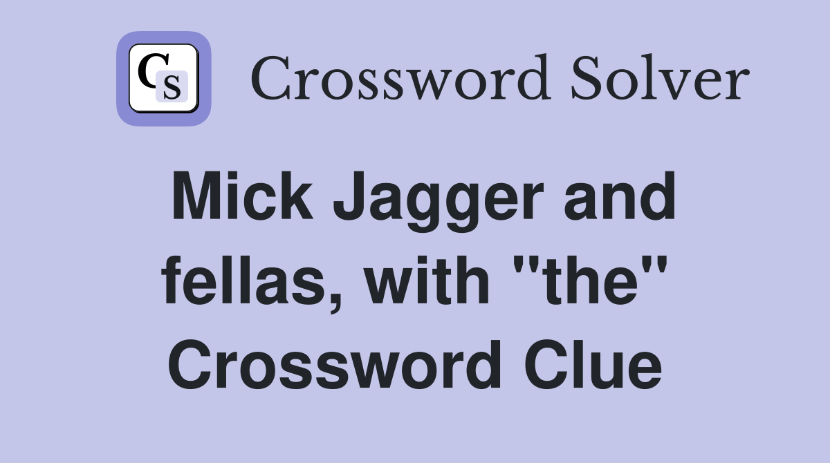 Mick Jagger and fellas, with "the" Crossword Clue