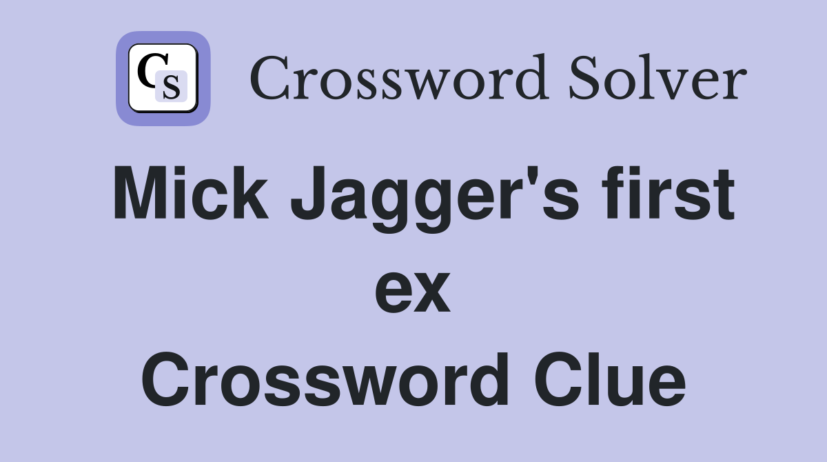Mick Jagger's first ex Crossword Clue
