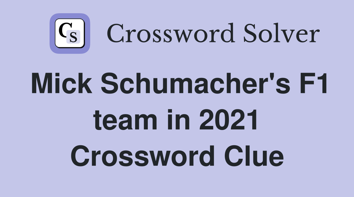 Mick Schumacher's F1 team in 2021 Crossword Clue