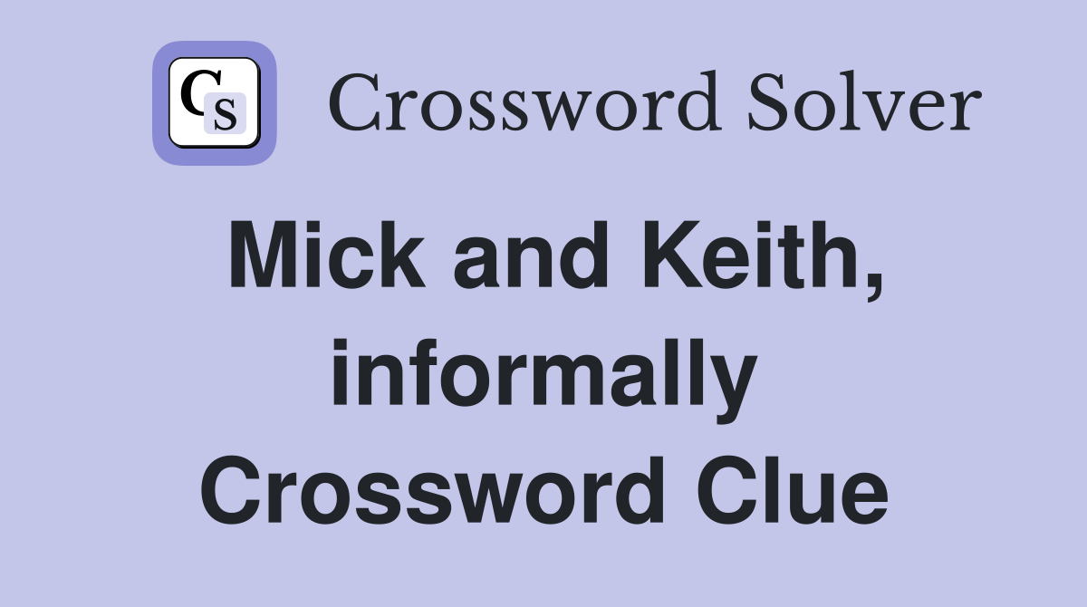 Mick and Keith, informally Crossword Clue