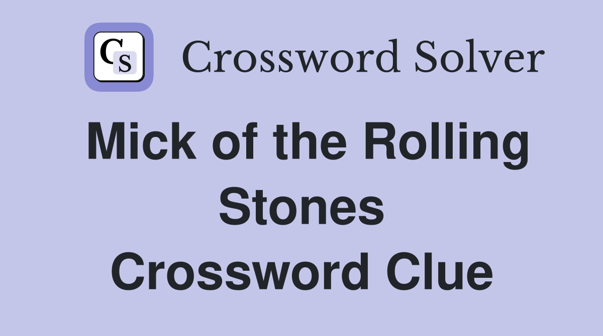 Mick of the Rolling Stones Crossword Clue