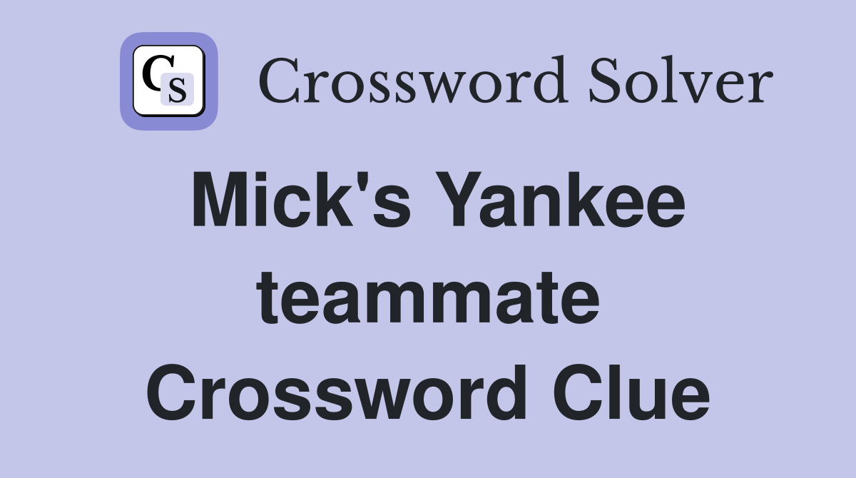Mick's Yankee teammate Crossword Clue