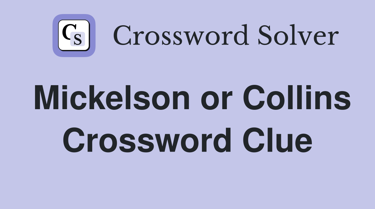 Mickelson or Collins Crossword Clue
