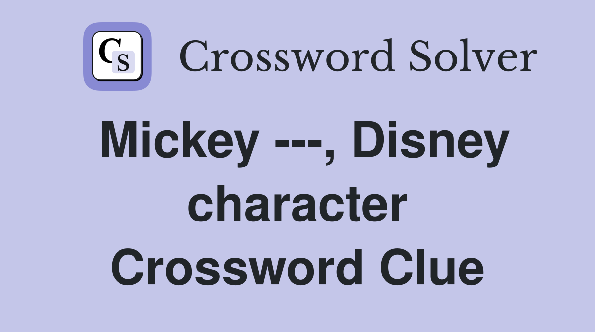 Mickey ---, Disney character Crossword Clue