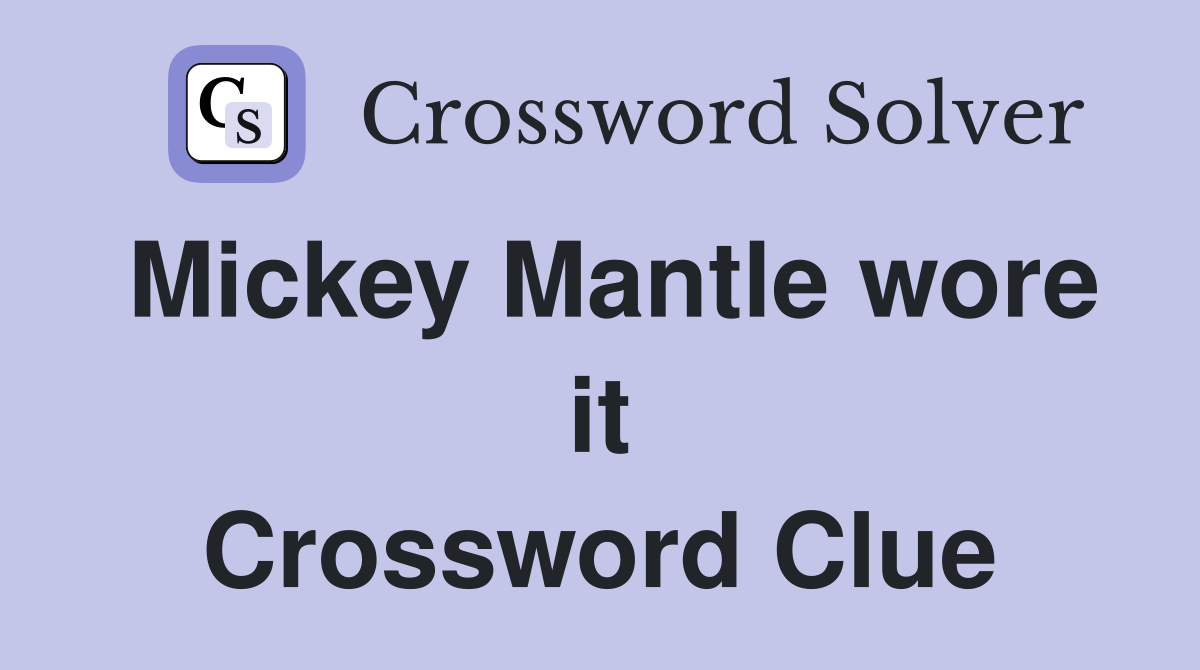 Mickey Mantle wore it Crossword Clue