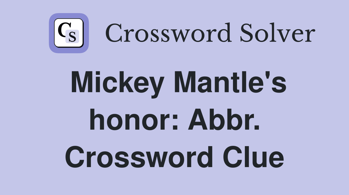 Mickey Mantle's honor: Abbr. Crossword Clue