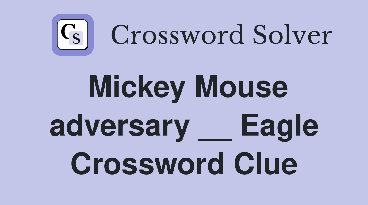 Mickey Mouse adversary __ Eagle Crossword Clue