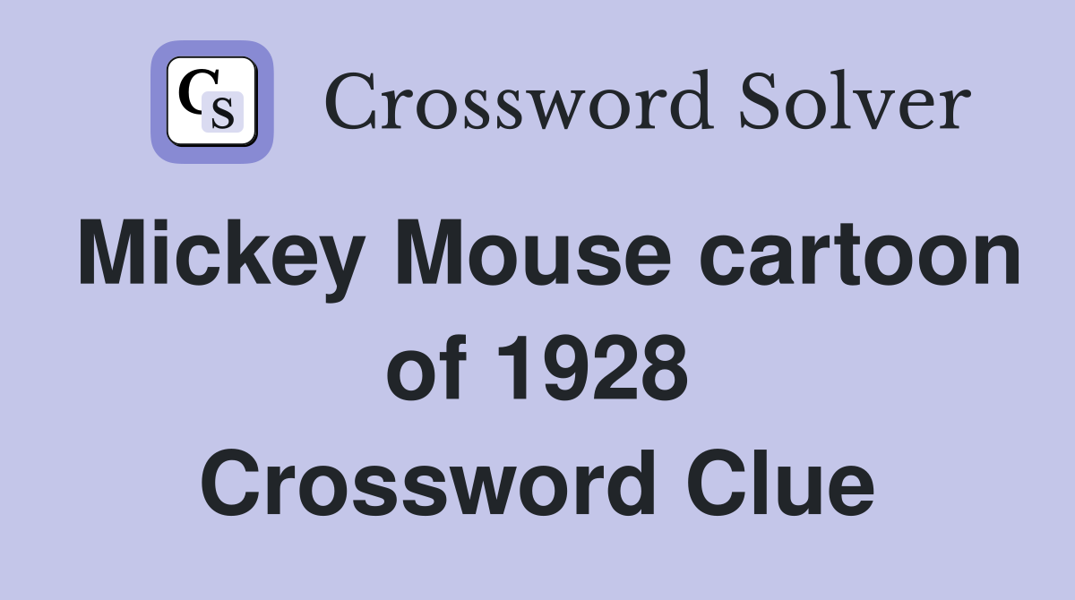 Mickey Mouse cartoon of 1928 Crossword Clue