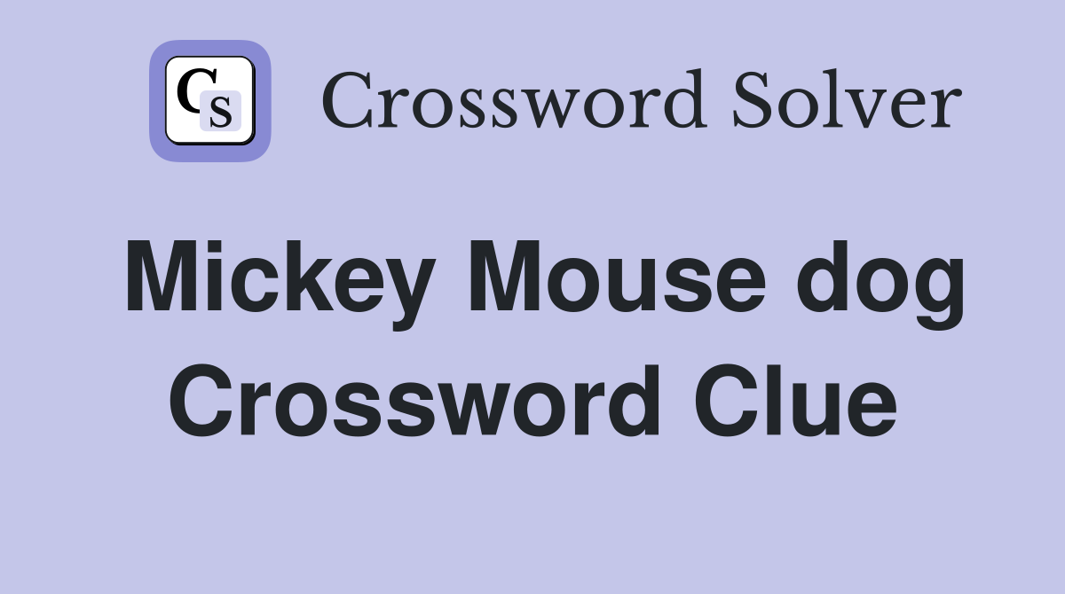 Mickey Mouse dog Crossword Clue